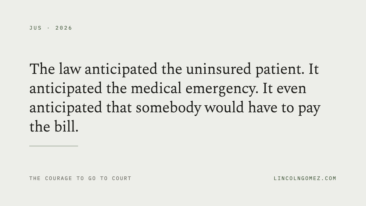 Pull quote: The law anticipated the uninsured patient. It anticipated the medical emergency. It even anticipated that somebody would have to pay the bill.
