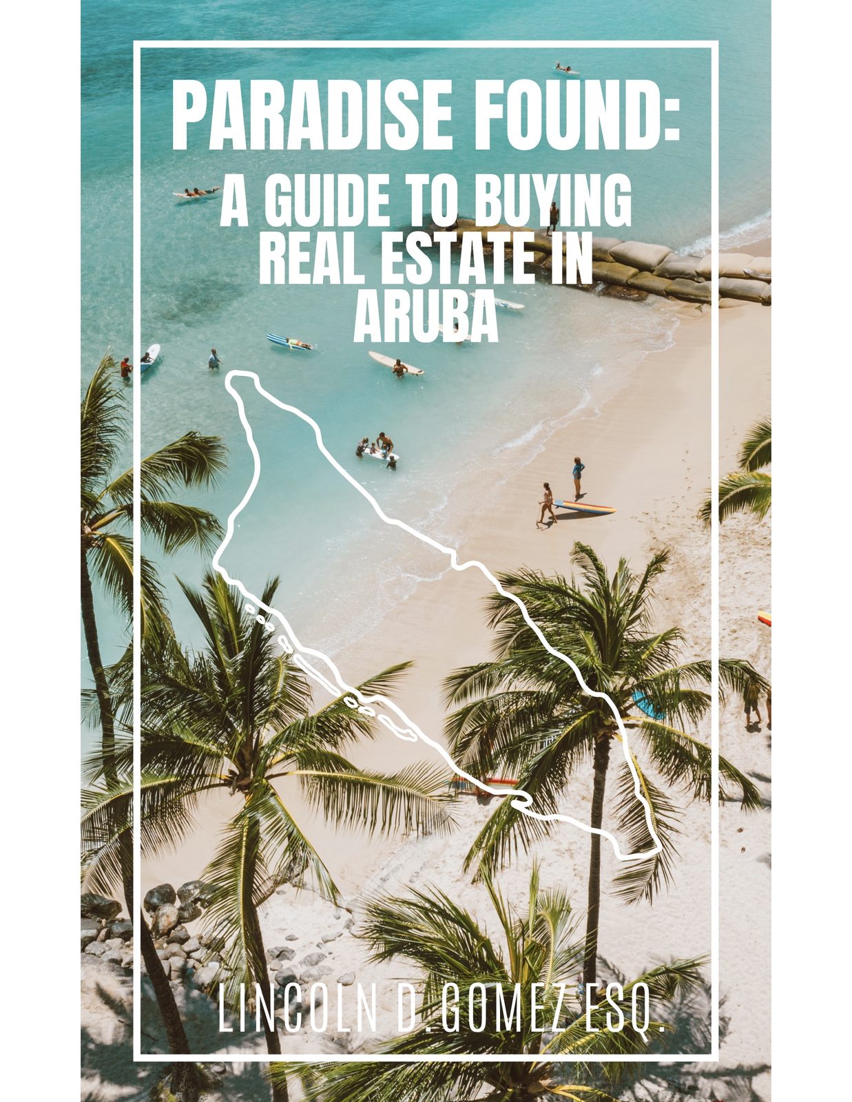 Cover of Paradise Found: A Guide to Buying Real Estate in Aruba, with the island outlined over a beach