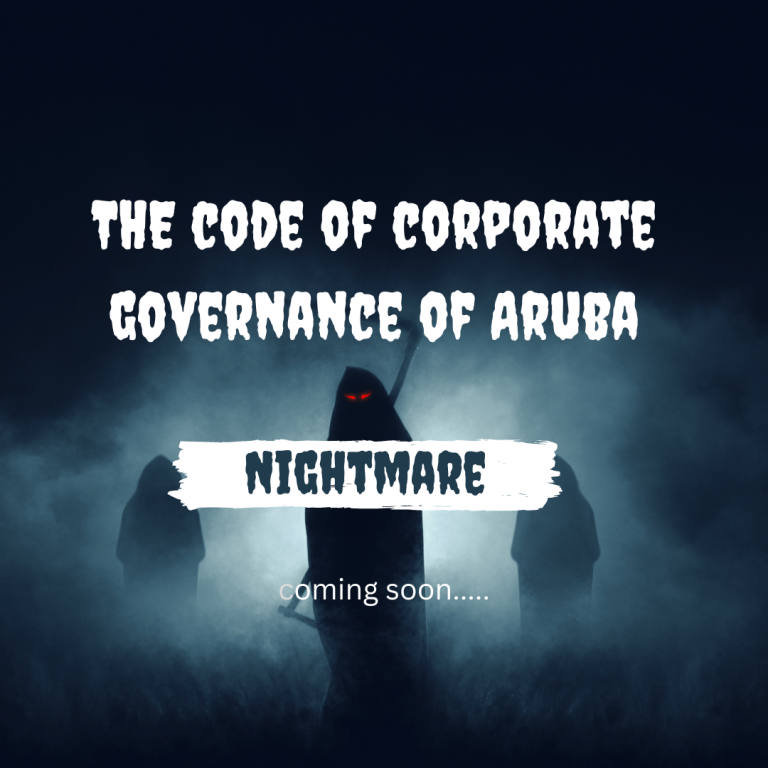 The Code of Corporate Governance of Aruba: A Nightmare on the Way!